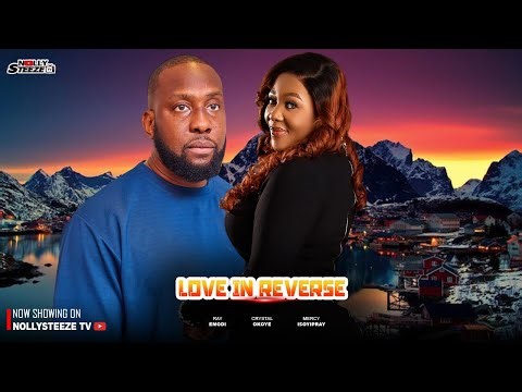 LOVE IN REVERSE |RAY EMODI, CRYSTAL OKOYE, MERCY ISOYIPRAY| Full Nigerian Movies 2025