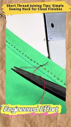 Short Thread Joining Tips Simple Sewing Hack for Clean Finishes #EngineeredEffort