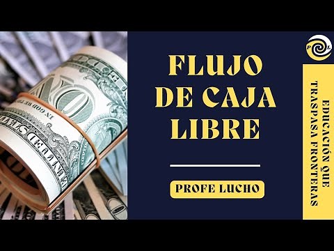 Cómo Calcular el Flujo de Caja Libre en una Empresa.