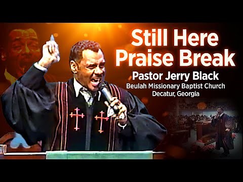 Pastor Jerry Black " Still Here Praise Break " Beulah Baptist