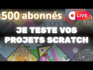 🔴Live des 500 abonnés : Je teste Vos Jeux Scratch !