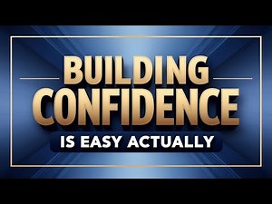 Building Confidence Is Easy Actually: A Practical Guide to Cultivating Self-Assurance"