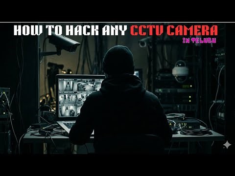 How To Hack Any CCTV CAMERA (PRACTICAL VIDEO !) In Telugu