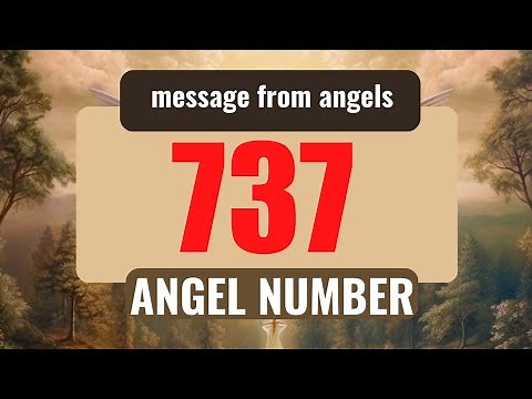 The Powerful Symbolism of Angel Number 737: Messages from Your Angels