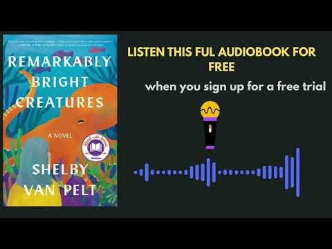 Remarkably Bright Creatures by Shelby Van Pelt | Full Audiobook Summary & Emotional Journey