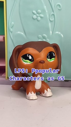 Introducing G5 LPS Popular Characters!