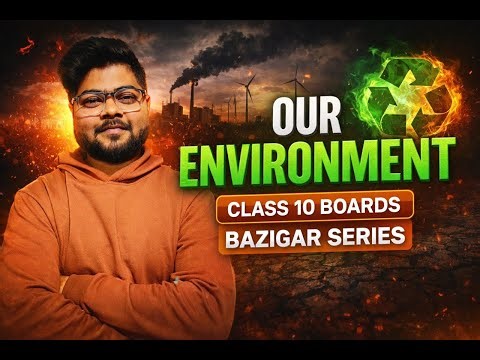 Our Environment Class 10 Boards II Baazigar Series II By Aman Sir