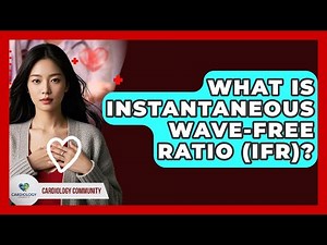 What Is Instantaneous Wave-Free Ratio (iFR)? - Cardiology Community