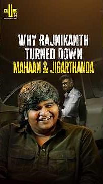 Why Rajinikanth Turned Down Jigarthanda & Mahaan?