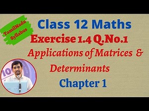 Class 12 Maths | Exercise 1.4 Q.No.1 | Applications of Matrices and Determinants