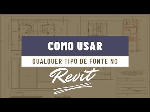 Como usar qualquer tipo de fonte Revit