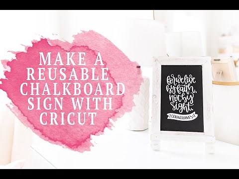 HOW TO CREATE REUSABLE CHALKBOARD SIGNS WITH YOUR CRICUT