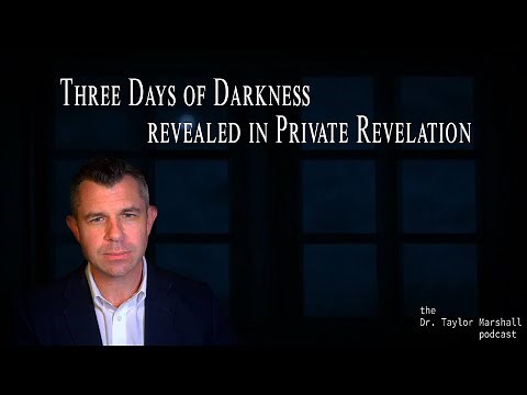 Three Days of Darkness revealed in Private Revelation | Dr Taylor Marshall