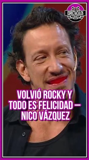🎭❤️ "Rocky's back and everything is happiness" – Nico Vázquez