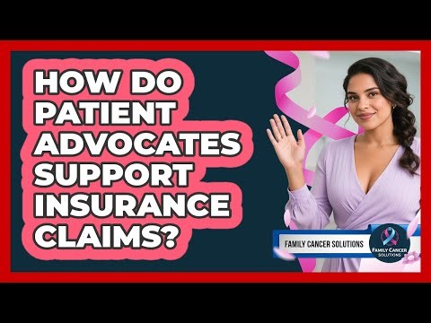 How Do Patient Advocates Support Insurance Claims?