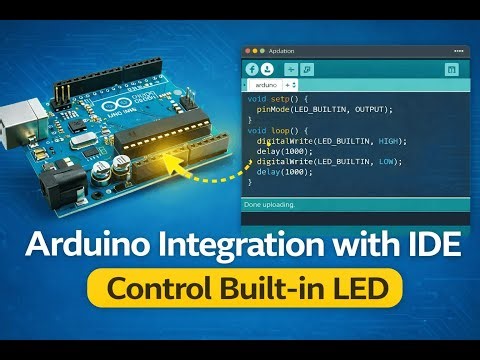 Arduino Integration with IDE | Control Built-in LED (Blink Program)