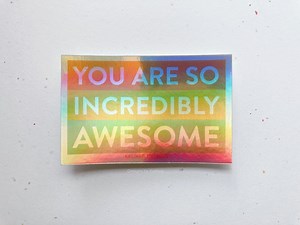 You Are so Incredibly Awesome Holographic Sticker | Inspirational Sticker | Positive Affirmation | Shiny Sticker - Etsy Australia