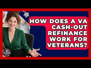 How Does A VA Cash-Out Refinance Work For Veterans? - Veteran Community Guide