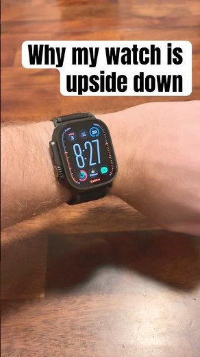 Why I wear my Apple Watch upside down 🙃