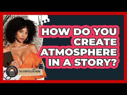 How Do You Create Atmosphere In A Story?