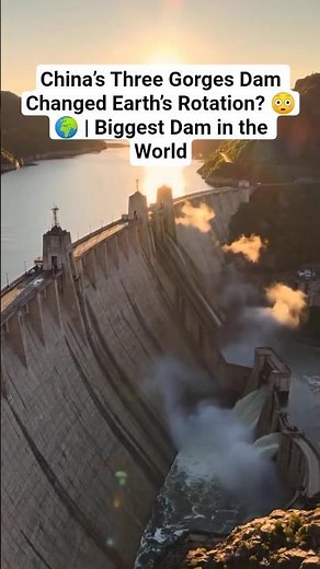 China’s Three Gorges Dam Changed Earth’s Rotation? 😳🌍 | Biggest Dam in the World
