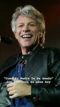 Como Yo Nadie Te Ha Amado. Bon Jovi