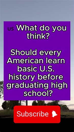 🇺🇸 Should Every American Learn Basic U.S. History Before Graduating High School?