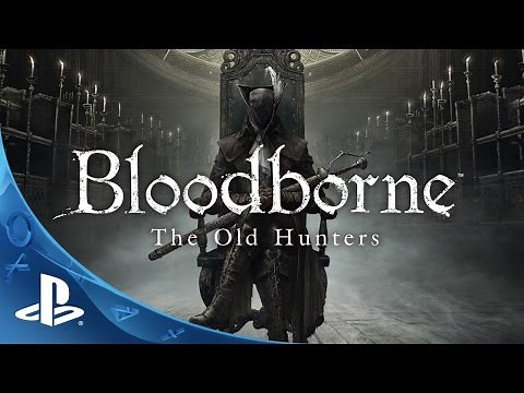 Bloodborne The Old Hunters - Expansion DLC Trailer | PS4