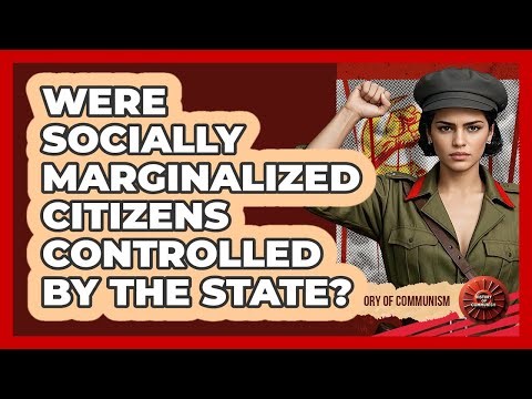 Were Socially Marginalized Citizens Controlled by the State?