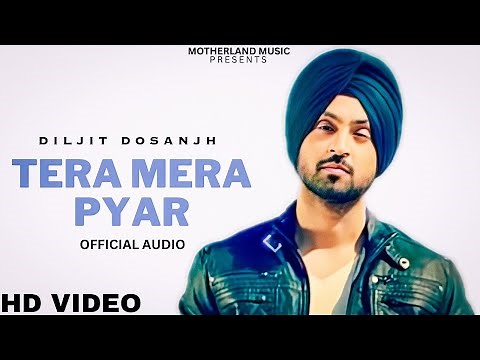 Diljit Dosanjh - Tera Mera Pyar (Official Video) | Diljit Dosanjh New Punjabi Song 2023
