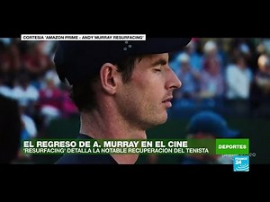 El regreso del tenista Andy Murray tras su lesión es retratado en un documental