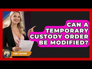 Can A Temporary Custody Order Be Modified? - Family Law Gurus