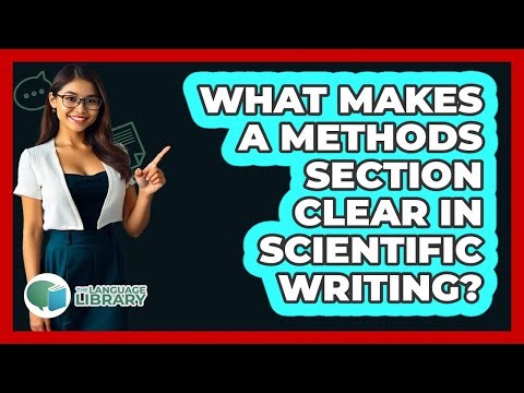 What Makes A Methods Section Clear In Scientific Writing? - The Language Library