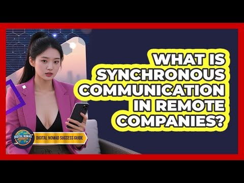 What Is Synchronous Communication In Remote Companies? - Digital Nomad Success Guide