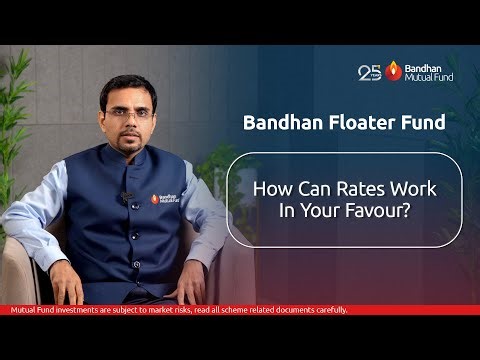 Bandhan Floater Rate Fund | Aims to Adapt to Interest Rate Movements
