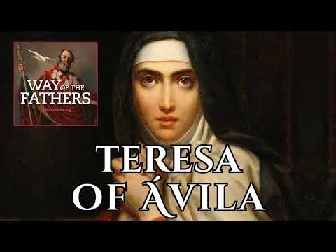 5.30 St. Teresa of Avila: Doctor of Prayer | Way of the Fathers