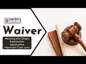 Waiver | Meaning | Origin | Explanation | Application | Important Case Laws