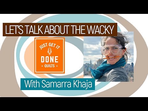 🧵🌸 LET'S TALK ABOUT THE WACKY with Samarra Khaja - Karen's Quilt Circle