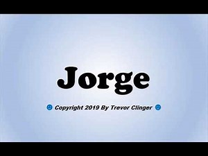 How To Pronounce Jorge