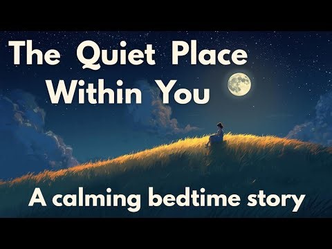 The Quiet Place Within You | A Calming Bedtime Story✨