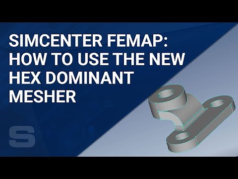Simcenter Femap: How to Use the New Hex Dominant Mesher