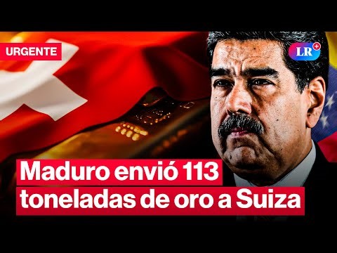 Venezuela envió 113 toneladas de oro a Suiza en durante régimen de Maduro | #LR