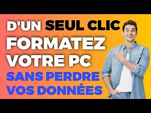 D'UN SEUL CLIC FORMATEZ VOTRE PC SANS PERDRE VOS DONNÉES