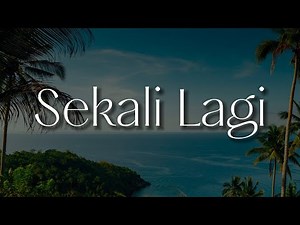 Sekali Lagi - Ipang Lazurdi (Lirik) || Mix - Last Child, Hindia