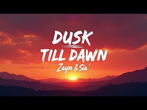 ZAYN & Sia – Dusk Till Dawn (Lyrics) | Unbreakable Love Vibes 🌙
