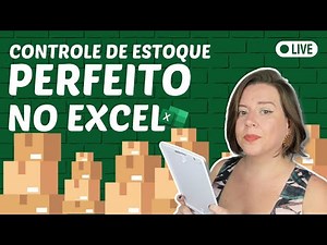LIVE #358 - Como fazer o Controle de Estoque Perfeito no Excel