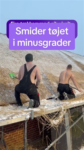 Tækkemænd fra Ulfborg smider tøjet i minusgrader 🥶 Koldt arbejde!