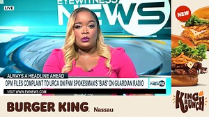 OPM files complaint to URCA on FNM spokesman's 'bias' on Guardian Radio | Eyewitness News Bahamas