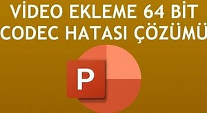 Powerpoint Video Ekleme 64 Bit Codec Hatası Çözümü