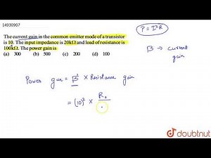 The current gain in the common emitter mode of a transistor is 10. The input impedance is